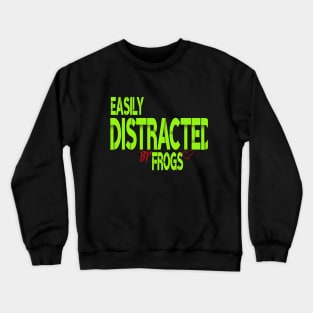 Easily Distracted By Frogs Crewneck Sweatshirt